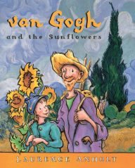 Title: van Gogh and the Sunflowers, Author: Laurence Anholt