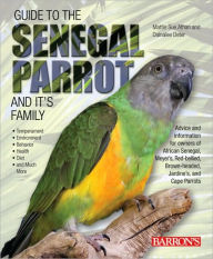 Guide to the Senegal Parrot and It's Family, 2nd ed.