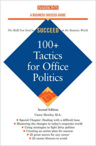 100+ Tactics for Office Politics (Barron's Business Success Ser.)