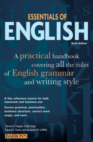 Title: Essentials of English: A Practical Handbook Covering All the Rules of English Grammar and Writing Style, Author: Vincent F. Hopper
