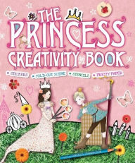 The Princess Creativity Book: Includes Stickers, Fold-Out Scene, Stencils, and Pretty Paper