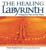 Healing Labyrinth, The: Finding Your Path to Inner Peace