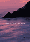 Beacon on the Rock: A Dramatic History of Lighthouses from Ancient Times to the Present Day