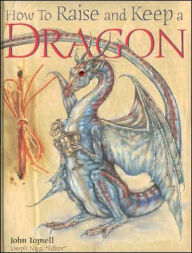 How to Raise and Keep a Dragon