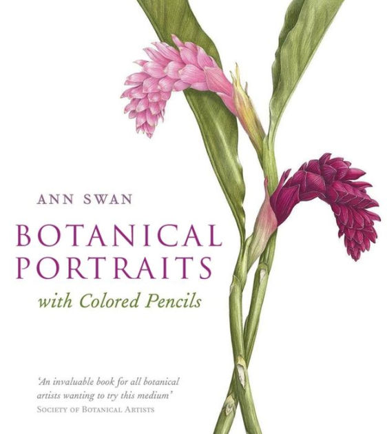 Botanical Portraits with Colored Pencils by Ann Swan, Hardcover