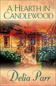 Title: A Hearth in Candlewood, Author: Delia Parr