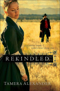 Title: Rekindled (Fountain Creek Chronicles Series #1), Author: Tamera Alexander