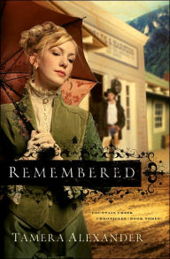 Title: Remembered (Fountain Creek Chronicles Series #3), Author: Tamera Alexander