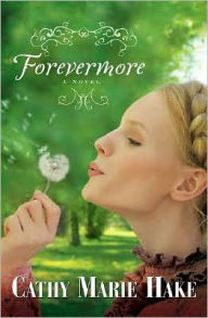 Title: Forevermore, Author: Cathy Marie Hake