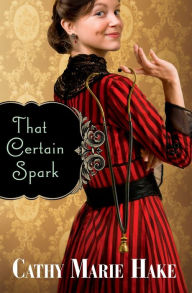 Title: That Certain Spark, Author: Cathy Marie Hake