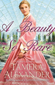Title: A Beauty So Rare (Belmont Mansion Series #2), Author: Tamera Alexander
