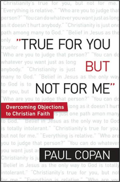 True for You, But Not for Me: Overcoming Objections to Christian Faith