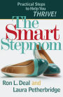 The Smart Stepmom: Practical Steps to Help You Thrive