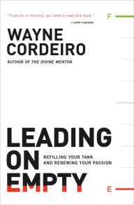 Title: Leading on Empty: Refilling Your Tank and Renewing Your Passion, Author: Wayne Cordeiro