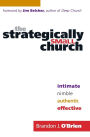 The Strategically Small Church: Intimate, Nimble, Authentic, and Effective