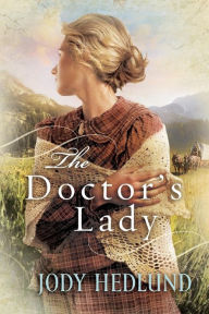 Title: The Doctor's Lady, Author: Jody Hedlund