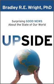 Upside: Surprising Good News about the State of Our World