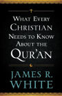 What Every Christian Needs to Know About the Qur'an