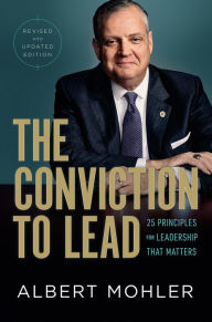 Conviction to Lead, The: 25 Principles for Leadership that Matters