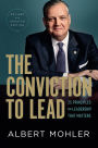 Conviction to Lead, The: 25 Principles for Leadership that Matters