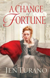 Title: A Change of Fortune, Author: Jen Turano