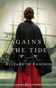 Title: Against the Tide, Author: Elizabeth Camden