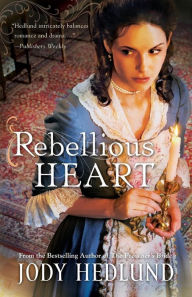 Title: Rebellious Heart, Author: Jody Hedlund