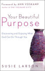 Alternative view 2 of Your Beautiful Purpose: Discovering and Enjoying What God Can Do Through You