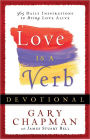 Love is a Verb Devotional: 365 Daily Inspirations to Bring Love Alive