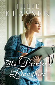 Title: The Painter's Daughter, Author: Julie Klassen