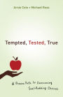 Tempted, Tested, True: A Proven Path to Overcoming Soul-Robbing Choices
