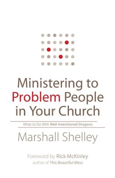 Ministering to Problem People in Your Church: What to Do With Well-Intentioned Dragons
