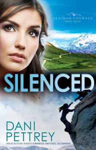 Title: Silenced (Alaskan Courage Series #4), Author: Dani Pettrey