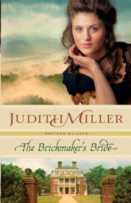 Title: The Brickmaker's Bride, Author: Judith Miller