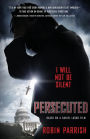 Persecuted: I Will Not Be Silent