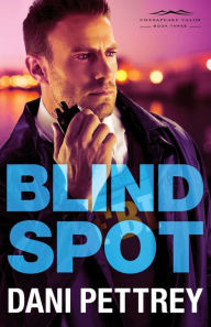 Title: Blind Spot (Chesapeake Valor Series #3), Author: Dani Pettrey