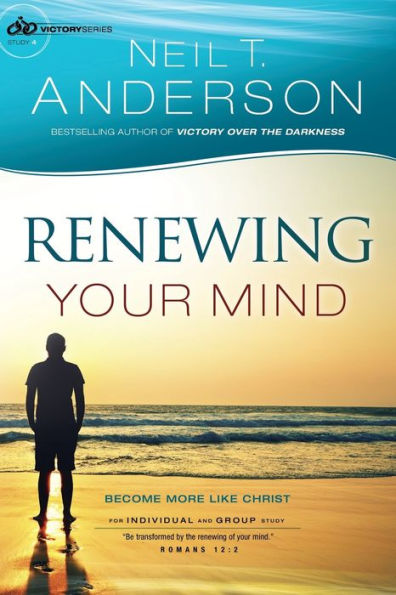 Renewing Your Mind: Become More Like Christ