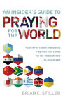 An Insider's Guide to Praying for the World: A Country-by-Country Prayer Guide, Iinspiring Faith Stories, On-the-Ground Insights, Up-to-Date-Maps