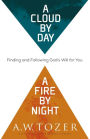 A Cloud by Day, a Fire by Night: Finding and Following God's Will for You