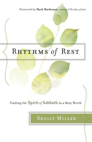 Rhythms of Rest: Finding the Spirit of Sabbath in a Busy World