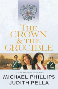 Title: The Crown and the Crucible, Author: Michael Phillips
