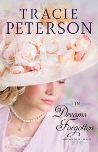 Title: In Dreams Forgotten, Author: Tracie Peterson