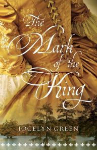 Title: The Mark of the King, Author: Jocelyn Green