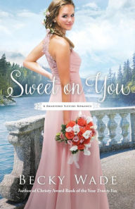 Title: Sweet on You, Author: Becky Wade