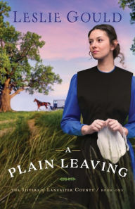 Title: A Plain Leaving, Author: Leslie Gould