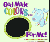 God Made Colors. . .for Me!