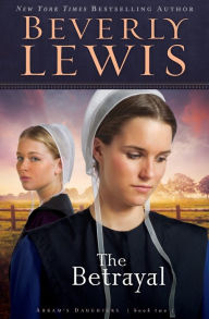 Title: The Betrayal (Abram's Daughters Series #2), Author: Beverly Lewis
