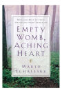 Empty Womb, Aching Heart: Hope and Help for Those Struggling With Infertility
