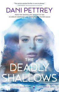 Title: The Deadly Shallows, Author: Dani Pettrey