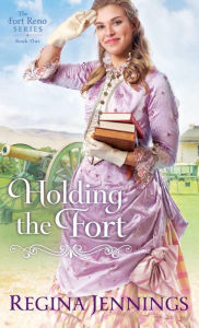Title: Holding the Fort, Author: Regina Jennings